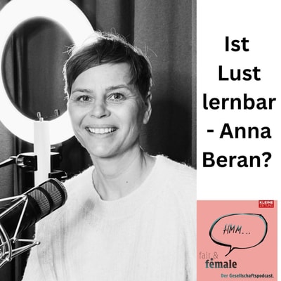 #356 Ist Lust lernbar, Anna Beran?  