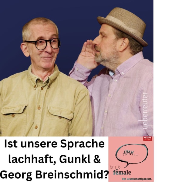 #344 Ist unsere Sprache lachhaft, Gunkl und Georg Breinschmid?
