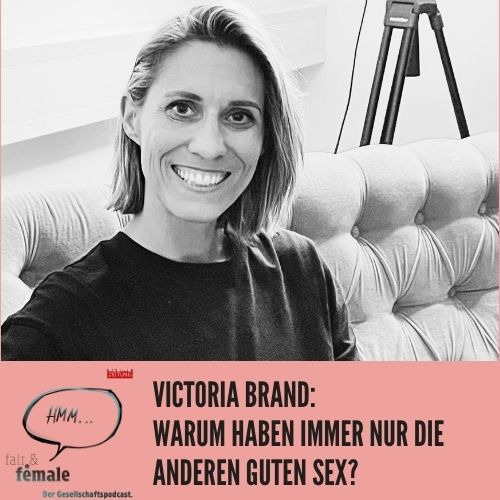 #148 Warum haben immer nur die anderen guten Sex, Victoria Brand?
