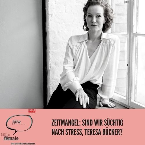 #63 Zeitmangel! Sind wir süchtig nach Stress, Teresa Bücker?
