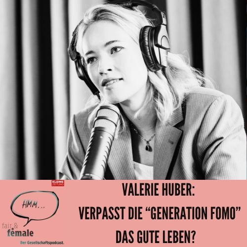 #177 Valerie Huber: Was verpasst die "Generation FOMO"?