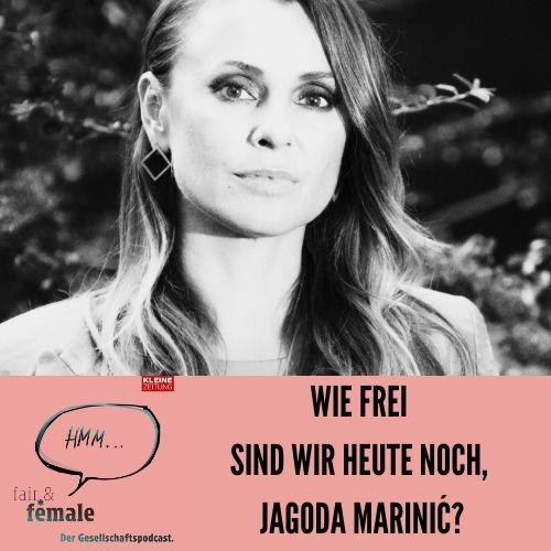 #204 Wie frei sind wir heute noch, Jagoda Marinić?