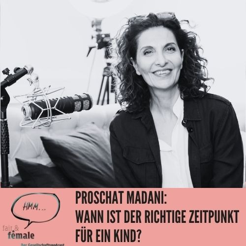 #141 Wann ist der richtigen Zeitpunkt für ein Kind, Proschat Madani?