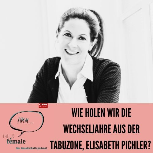 #216 Wie holt man die Wechsejahre aus der Tabuzone, Elisabeth Pichler? 