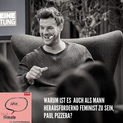 #71 Warum ist es auch als Mann herausfordernd, Feminist zu sein, Paul Pizzera?
