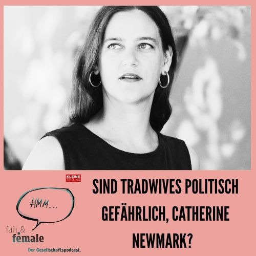 #198 Sind Tradwives für Frauen gefährlich, Catherine Newmark?