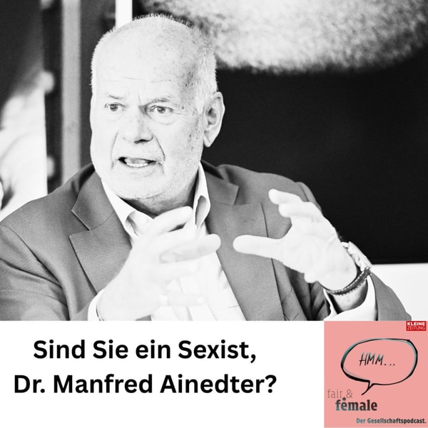 #351 Sind Sie ein Sexist, Dr. Ainedter? 