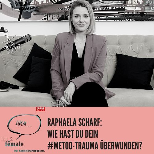 #110 Raphaela Scharf: Was kommt nach #MeToo?