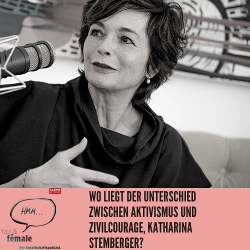#75 Wo liegt der Unterschied zwischen Aktivismus und Zivilcourage, Katharina Stemberger?