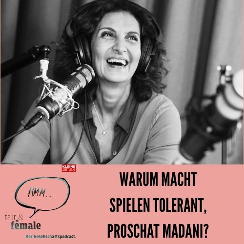 #211 Macht das Spielen tolerant, Proschat Madani?