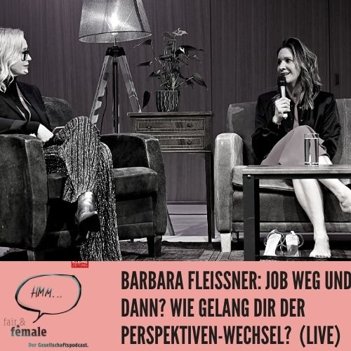 #128 Barbara Fleißner: Job weg, und dann? Wie gelang dir der Perspektivenwechsel?