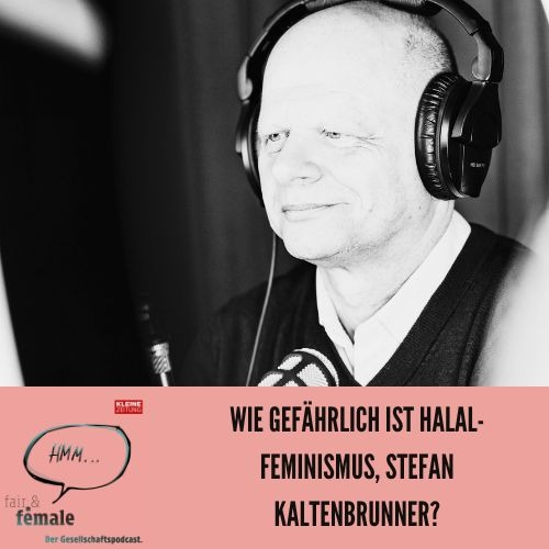 #184 Wie gefährlich ist Halal-Feminismus, Stefan Kaltenbrunner?