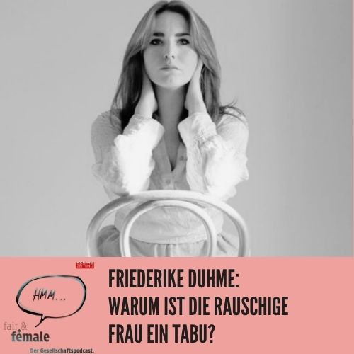 #152 Warum ist die rauschige Frau ein Tabu, Friederike Duhme? 