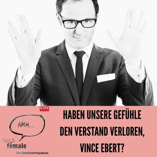 #221 Haben unsere Gefühle den Verstand verloren, Vince Ebert?