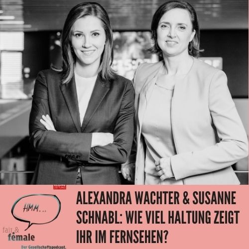 #156 Wie viel Haltung zeigt ihr im Fernsehen, Susanne Schnabl und Alexandra Maritza Wachter?