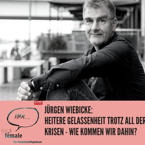 #114 Heitere Gelassenheit trotz aller Krisen - wie gelingt das, Jürgen Wiebicke?