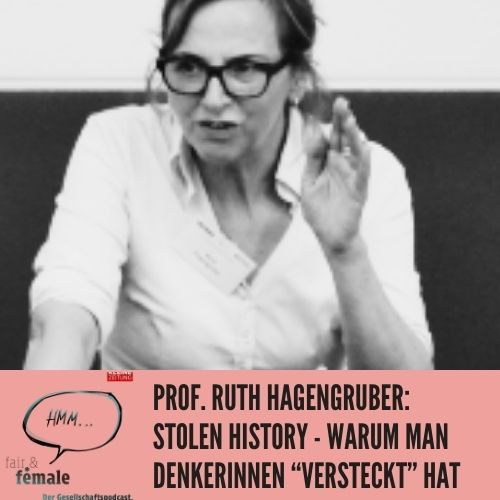 #154 Stolen History: Warum wurden Frauen aus der Geschichte gelöscht, Prof. Ruth Hagengruber?