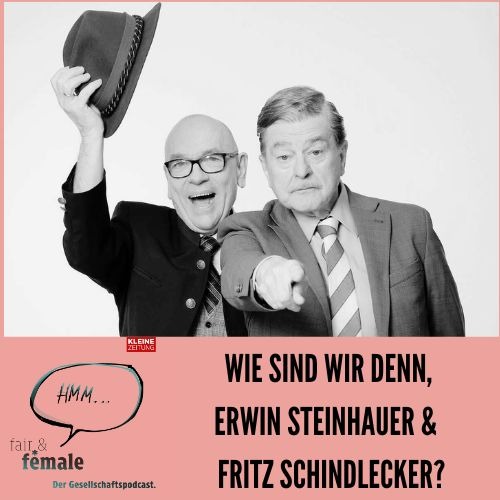 #218 Wie sind wir denn, Erwin Steinhauer und Fritz Schindlecker? 