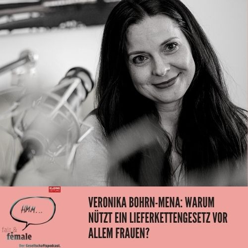 #84 Veronika Bohrn-Mena: Wieso nützt ein Lieferkettengesetz vor allem Frauen?