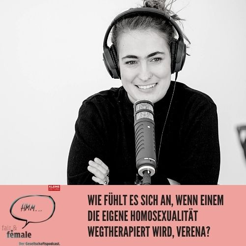 #70 Wie fühlt es sich an, wenn einem die eigene Sexualität wegtherapiert wird, Verena?