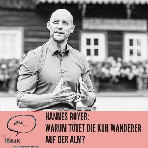 #153 Ist die Kuh lebensgefährlich oder der Mensch respektlos, Hannes Royer? 