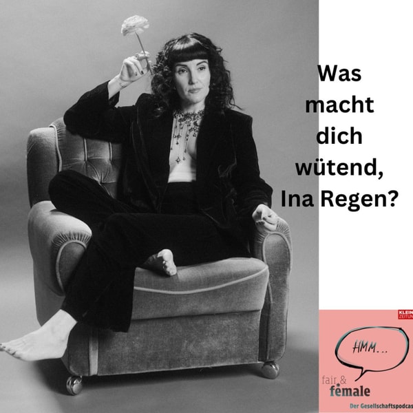 #347 Was macht dich wütend, Ina Regen?