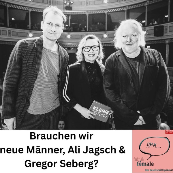 #349 Live: Brauchen wir neue Männer, Gregor Seberg & Ali Jagsch? 