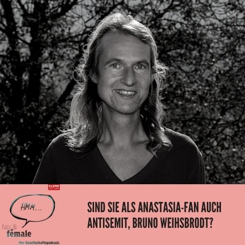 #66 Sind Sie als Anastasia-Fan auch Antisemit, Bruno Weihsbrodt?