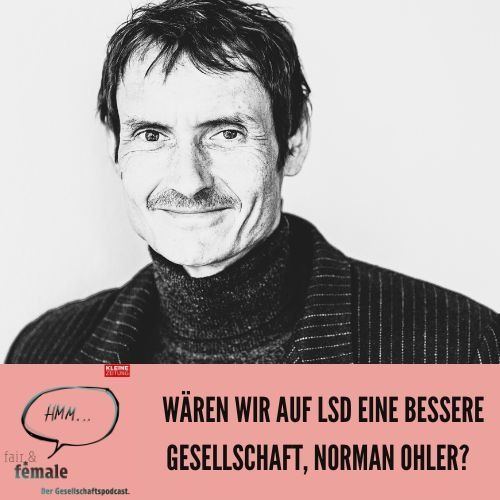 #171 Würde uns LSD zu besseren Menschen machen, Norman Ohler?