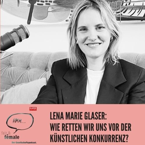 #132 Lena-Marie Glaser: Wie retten wir uns vor der künstlichen Konkurrenz?
