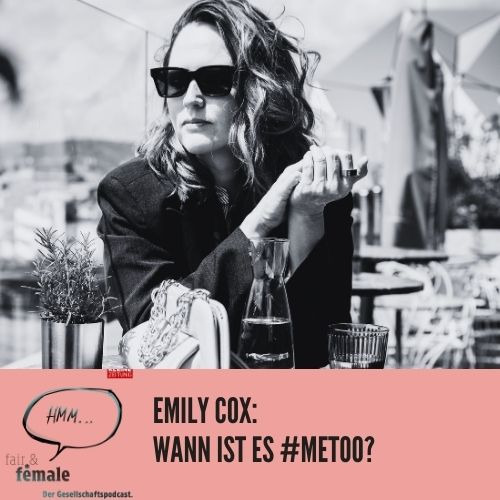 #150 Wann ist es #MeToo, Emily Cox?