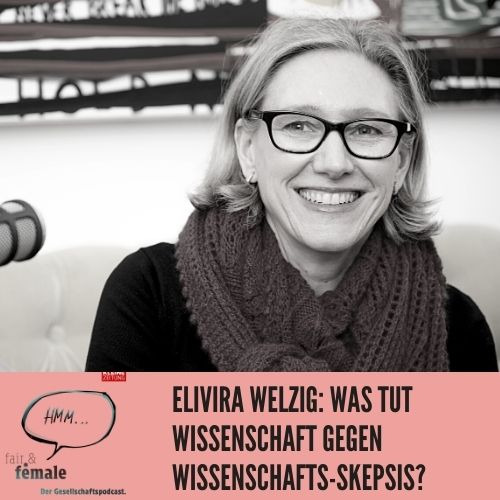 #123 Elvira Welzig: Was tut Wissenschaft gegen Wissenschafts-Skepsis?