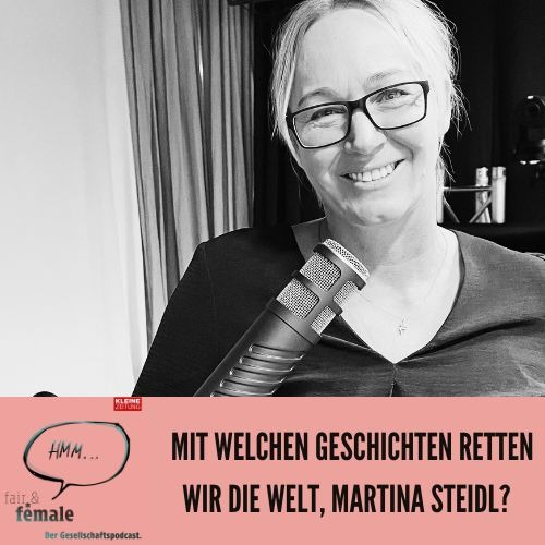 #172 Mit welchen Geschichten retten wir die Welt, Martina Steidl?