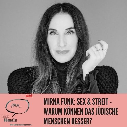 #129 Sex & Streit - warum können das Juden besser, Mirna Funk? 