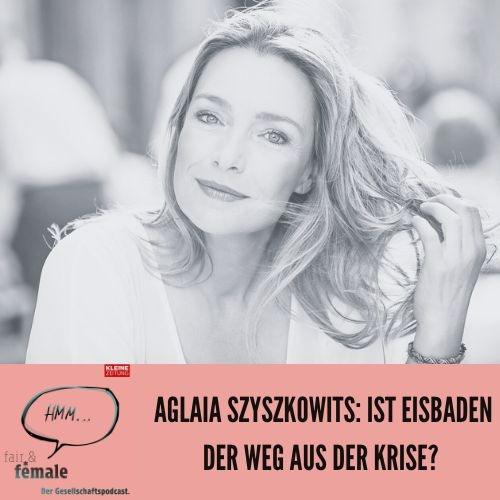 #176 Aglaia Szyszkowitz: Ist Eisbaden der Weg aus der Krise? 