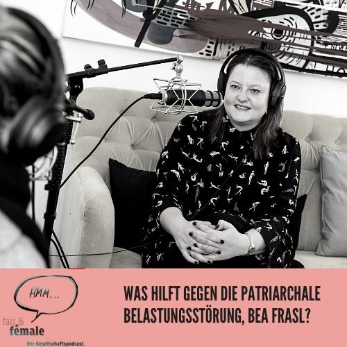 #62 Was hilft gegen eine patriarchale Belastungsstörung, Beatrice Frasl?
