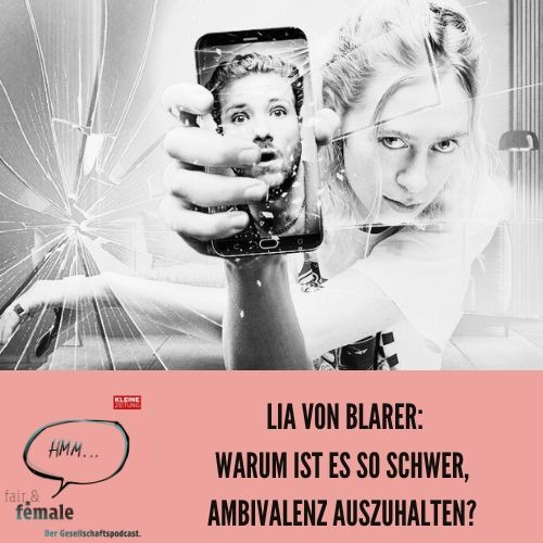 #164 Warum ist es so schwer, Ambivalenz auszuhalten, Lia von Blarer? 