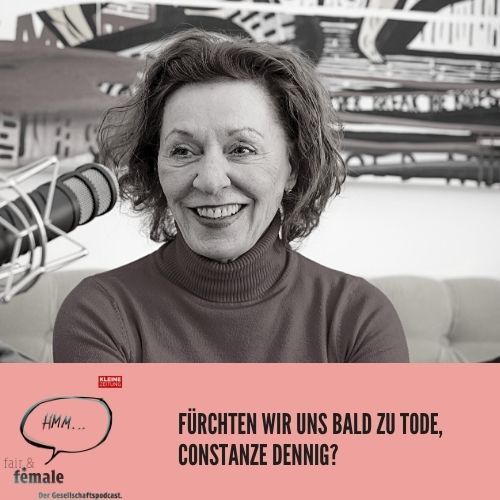 #77 Fürchten wir uns bald zu Tode, Constanze Dennig?
